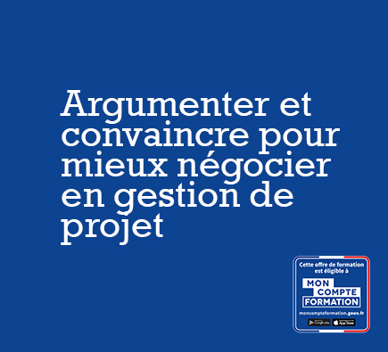 Argumenter et convaincre pour mieux négocier en gestion de projet