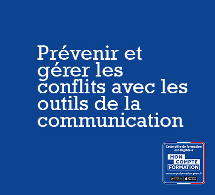 Prévenir et gérer les conflits avec les outils de la communication