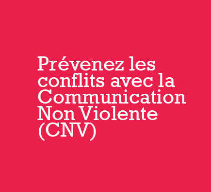 Prévenir les conflits avec la communication non violente